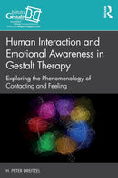 Human Interaction and Emotional Awareness in Gestalt Therapy : Exploring the Phenomenology of Contacting and Feeling-9780367644543