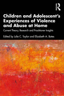 Children and Adolescent's Experiences of Violence and Abuse at Home : Current Theory, Research and Practitioner Insights-9780367644642