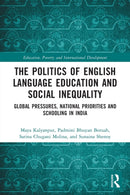 The Politics of English Language Education and Social Inequality : Global Pressures, National Priorities and Schooling in India-9780367646189