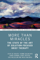 More Than Miracles : The State of the Art of Solution-Focused Brief Therapy-9780367646417