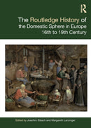 The Routledge History of the Domestic Sphere in Europe : 16th to 19th Century-9780367647193