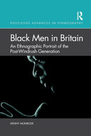 Black Men in Britain : An Ethnographic Portrait of the Post-Windrush Generation-9780367647223