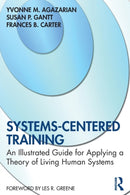 Systems-Centered Training : An Illustrated Guide for Applying a Theory of Living Human Systems-9780367649241