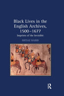Black Lives in the English Archives, 1500-1677 : Imprints of the Invisible-9780367649913