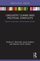 Linguistic Claims and Political Conflicts : Spanish Labyrinths in the European Context-9780367651718