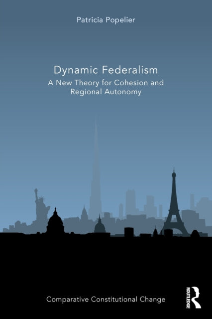 Dynamic Federalism : A New Theory for Cohesion and Regional Autonomy-9780367652920