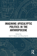 Imagining Apocalyptic Politics in the Anthropocene-9780367653125