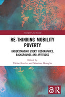Re-thinking Mobility Poverty : Understanding Users' Geographies, Backgrounds and Aptitudes-9780367653583