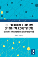 The Political Economy of Digital Ecosystems : Scenario Planning for Alternative Futures-9780367653989
