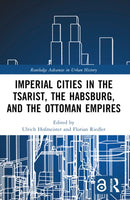 Imperial Cities in the Tsarist, the Habsburg, and the Ottoman Empires