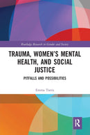 Trauma, Women's Mental Health, and Social Justice : Pitfalls and Possibilities-9780367660277
