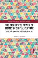 The Discursive Power of Memes in Digital Culture : Ideology, Semiotics, and Intertextuality-9780367661335