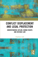 Conflict Displacement and Legal Protection : Understanding Asylum, Human Rights and Refugee Law-9780367661403