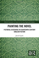 Painting the Novel : Pictorial Discourse in Eighteenth-Century English Fiction-9780367667276