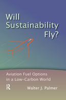 Will Sustainability Fly? : Aviation Fuel Options in a Low-Carbon World-9780367670030