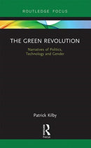 The Green Revolution : Narratives of Politics, Technology and Gender-9780367670214