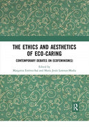 The Ethics and Aesthetics of Eco-caring : Contemporary Debates on Ecofeminism(s)-9780367671297
