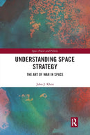 Understanding Space Strategy : The Art of War in Space-9780367671686