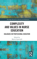 Complexity and Values in Nurse Education : Dialogues on Professional Education-9780367672218