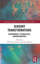 Sensory Transformations : Environments, Technologies, Sensobiographies-9780367674311