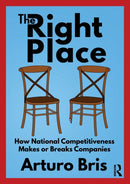 The Right Place : How National Competitiveness Makes or Breaks Companies-9780367674632