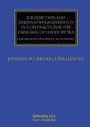 Jurisdiction and Arbitration Agreements in Contracts for the Carriage of Goods by Sea : Limitations on Party Autonomy-9780367674809