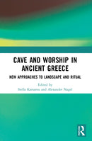 Cave and Worship in Ancient Greece : New Approaches to Landscape and Ritual-9780367677503