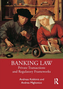 Banking Law : Private Transactions and Regulatory Frameworks-9780367679064