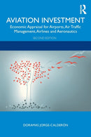 Aviation Investment : Economic Appraisal for Airports, Air Traffic Management, Airlines and Aeronautics-9780367680930