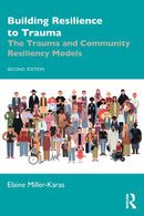 Building Resilience to Trauma : The Trauma and Community Resiliency Models-9780367681708