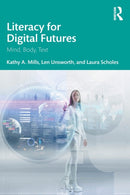Literacy for Digital Futures : Mind, Body, Text-9780367683177
