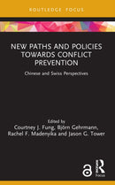 New Paths and Policies towards Conflict Prevention : Chinese and Swiss Perspectives-9780367683412