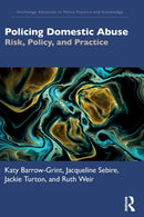 Policing Domestic Abuse : Risk, Policy, and Practice-9780367684150
