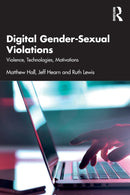 Digital Gender-Sexual Violations : Violence, Technologies, Motivations-9780367686116