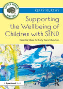 Supporting the Wellbeing of Children with SEND : Essential Ideas for Early Years Educators-9780367686352