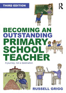 Becoming an Outstanding Primary School Teacher : A journey, not a destination-9780367686437