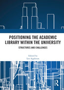 Positioning the Academic Library within the University : Structures and Challenges-9780367687915