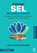 Everyday SEL in Middle School : Integrating Social Emotional Learning and Mindfulness Into Your Classroom-9780367692339
