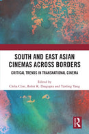 South and East Asian Cinemas Across Borders : Critical Trends in Transnational Cinema-9780367693749