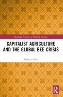 Capitalist Agriculture and the Global Bee Crisis-9780367695620