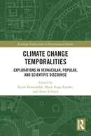 Climate Change Temporalities : Explorations in Vernacular, Popular, and Scientific Discourse-9780367696405