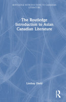 The Routledge Introduction to Asian Canadian Literature