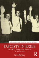 Fascists in Exile : Post-War Displaced Persons in Australia-9780367696962