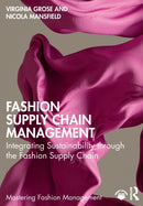 Fashion Supply Chain Management : Integrating Sustainability through the Fashion Supply Chain-9780367697457