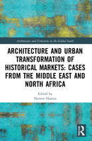 Architecture and Urban Transformation of Historical Markets: Cases from the Middle East and North Africa-9780367697822
