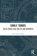 Early Israel : Cultic Praxis, God, and the Sod Hypothesis-9780367699413