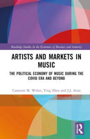 Artists and Markets in Music : The Political Economy of Music During the Covid Era and Beyond-9780367700355