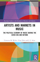 Artists and Markets in Music : The Political Economy of Music During the Covid Era and Beyond-9780367700386