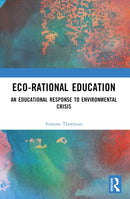 Eco-Rational Education : An Educational Response to Environmental Crisis-9780367700799