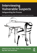 Interviewing Vulnerable Suspects : Safeguarding the Process-9780367701680